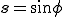 \mathbf{s} = sin \phi